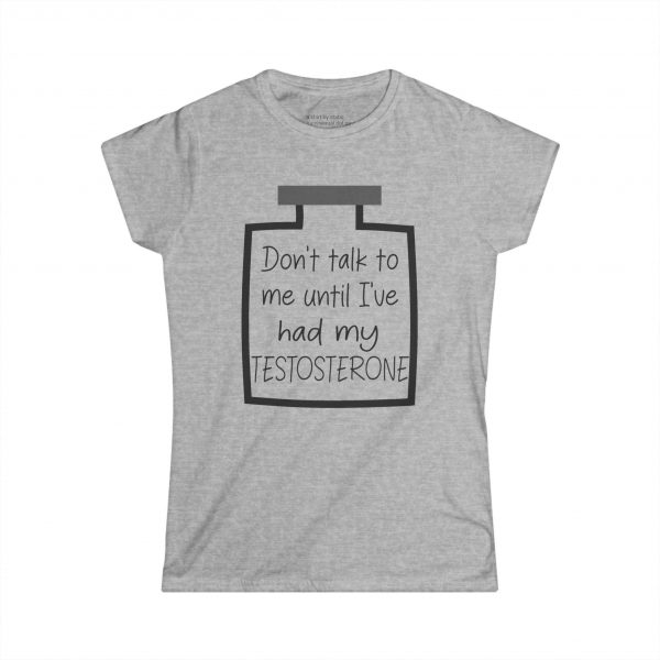 Don't Talk To Me Until I've Had My Testosterone Curvy Tee - Image 4