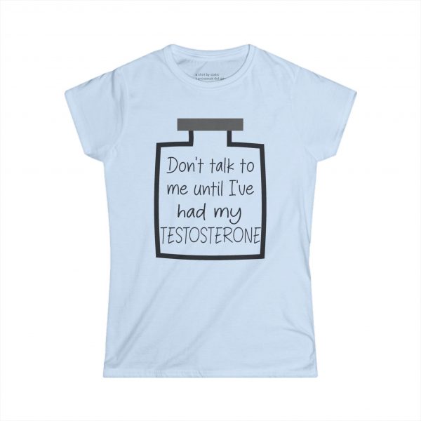 Don't Talk To Me Until I've Had My Testosterone Curvy Tee - Image 7