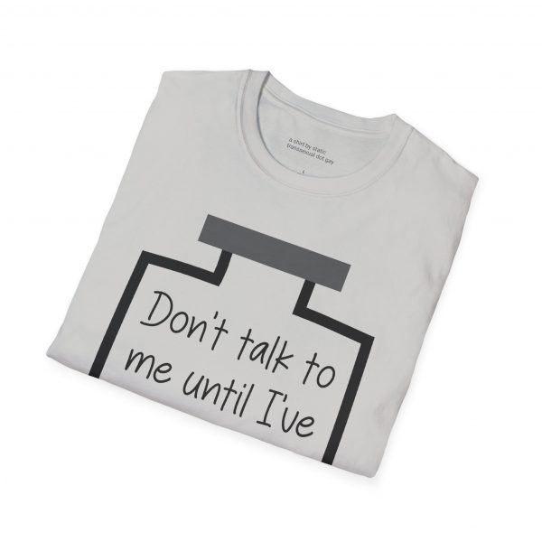 Don't Talk To Me Until I've Had My Testosterone Tee - Image 8