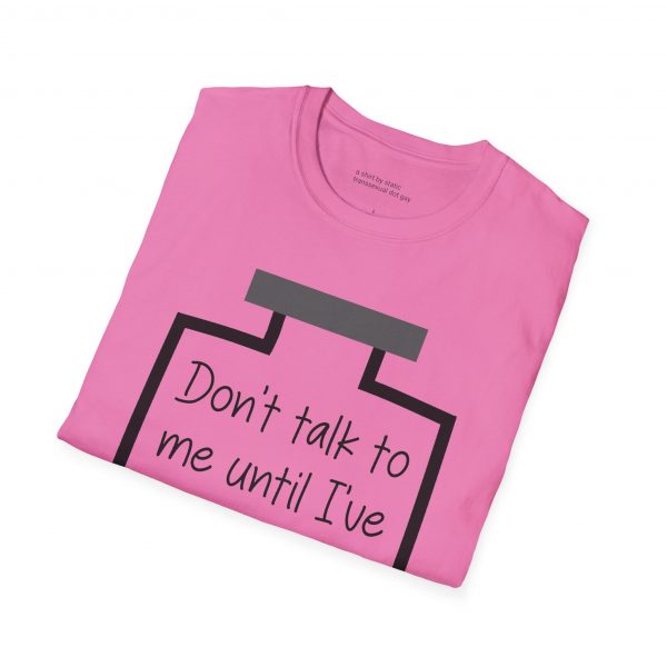 Don't Talk To Me Until I've Had My Estrogen Tee - Image 16