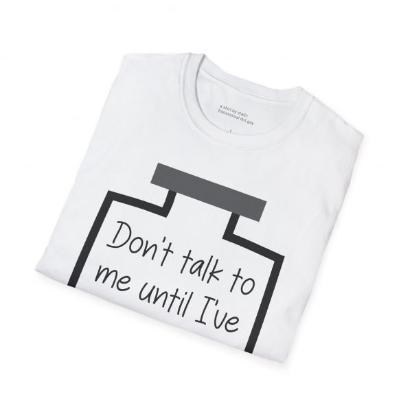 Don't Talk To Me Until I've Had My Testosterone Tee - Image 4