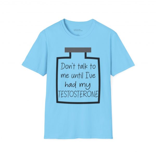 Don't Talk To Me Until I've Had My Testosterone Tee - Image 9